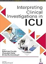 INTERPRETING CLINICAL INVESTIGATIONS IN ICU