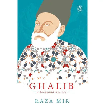 Ghalib: A Thousand Desires