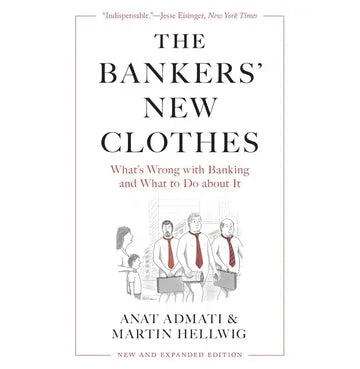 The Bankers’ New Clothes: What’S Wrong With Banking And What To Do About It New And Expanded