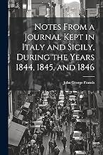 Notes From a Journal Kept in Italy and Sicily, During the Years 1844, 1845, and 1846