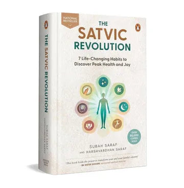 The Satvic Revolution: 7 Life Changing Habits To Discover Peak Health And Joy