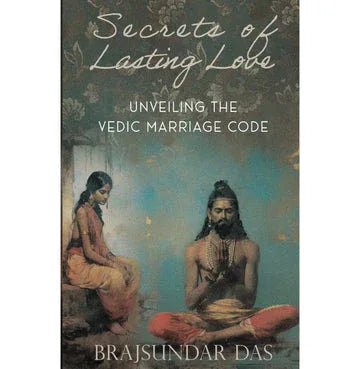 Secrets Of Lasting Love Unveiling The Vedic Marriage Code