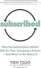 Subscribed: Why the Subscription Model Will Be Your Company’s Future?and What to Do About It