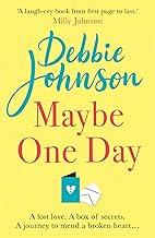 MAYBE ONE DAY: Escape with the most uplifting, romantic and heartwarming must-read book of the year!