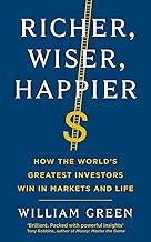 RICHER, WISER, HAPPIER: HOW THE WORLD'S GREATEST INVESTORS WIN IN THE MARKETS AND LIFE