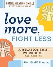 Love More, Fight Less: Communication Skills Every Couple Needs: A Relationship Workbook for Couples