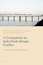 A Companion to João Paulo Borges Coelho: Rewriting the (Post)Colonial Remains: 14 (Reconfiguring Identities in the Portuguese-speaking World)