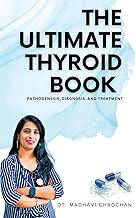 THE ULTIMATE THYROID BOOK : PATHOGENESIS,DIAGNOSIS AND TREATMENT