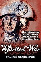 A Spirited War - George Washington and the Ghosts of the Revolution in Central New Jersey