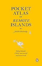 Pocket Atlas of Remote Islands: Fifty Islands I Have Not Visited and Never Will