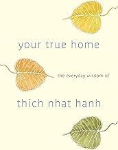 Your True Home: The Everyday Wisdom of Thich Nhat Hanh: 365 days of practical, powerful teachings from the beloved Zen teacher