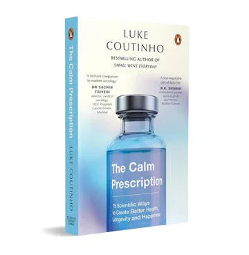 The Calm Prescription: 75 Scientific Ways To Create Better Health, Longevity, And Happiness