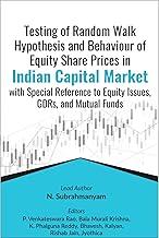 Testing of Random Walk Hypothesis and Behaviour of Equity Share Prices in Indian Capital Market with Special Reference to Equity Issues, GDRs, and Mutual Funds