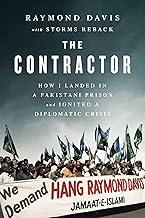 The Contractor: How I Landed in a Pakistani Prison and Ignited a Diplomatic Crisis