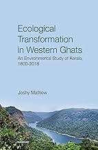 Ecological transformation in Western Ghats: An environmental study of Kerala, 1800-2018
