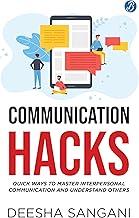 Communication Hacks: Quick Ways to Master Interpersonal Communication and Understand Others | Tips for How to Improve Your Communication Skills