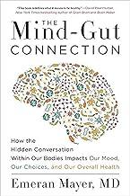 The Mind-Gut Connection: How the Hidden Conversation Within Our Bodies Impacts Our Mood, Our Choices and Our Overall Health