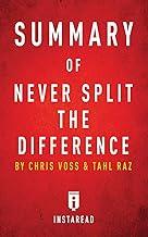 Summary of Never Split the Difference: by Chris Voss and Tahl Raz - Includes Analysis