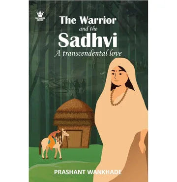 The Warrior And The Sadhvi : A Transcendental Love