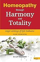 Homeopathy Through Harmony and Totality - Volume 1