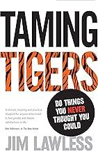 Taming Tigers: Do things you never thought you could