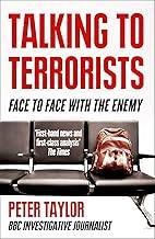 Talking to Terrorists: Face to Face with the Enemy