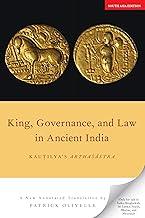 King, Governance, and Law in Ancient India: Kautilya's Arthasastra, New Annotated Translation