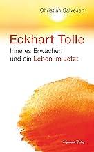 Eckhart Tolle: Inneres Erwachen und ein Leben im JETZT (German Edition)