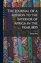 The Journal of a Mission to the Interior of Africa in the Year 1805