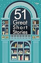 Great Short Stories: 51 Great Short Stories- A Fine Collection of International Short Fiction writers in the World.