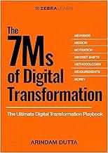 The 7Ms of Digital Transformation by Arindam Dutta | Master the 7M Frameworks of Digital Success with Real Case Studies and Implementation Insights | ZebraLearn Books