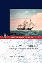 The New Republic: The United States of America 1789-1815 (Longman History of America)
