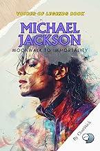 Michael Jackson: Moonwalk to Immortality: The Life and Legacy of a Pop Culture Icon: From His Revolutionary Music and Dance to His Timeless Impact on the ... The Top 100 Greatest Singers of All Time)