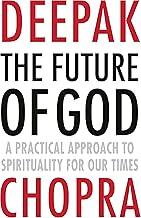 Future of God, The: A practical approach to Spirituality for our times