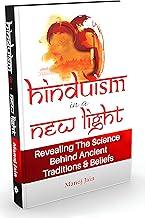 Hinduism in a New Light Book - Illuminating the Scientific Approach to Understand the World's Oldest Religion | Journey through Its Myths, Practices, Ancient Traditions & Rituals