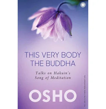 This Very Body The Buddha: Talks On Hakuin’S  Song Of Meditation