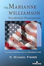 The Marianne Williamson Presidential Phenomenon: Cultural (R)Evolution in a Dangerous Time