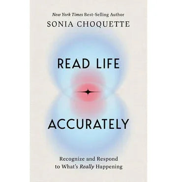 Read Life Accurately: Recognize And Respond To What'S Really Happening