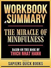Workbook & Summary - The Miracle Of Mindfulness - Based On The Book By Thich Nhat Hanh