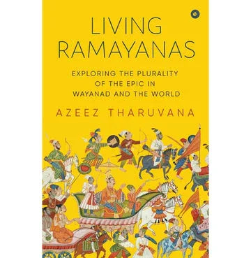 Living Ramayanas: Exploring The Plurality Of The Epic In Wayanad And The World