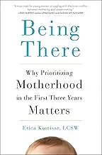 Being There: Why Prioritizing Motherhood in the First Three Years Matters