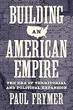 Building an American Empire: The Era of Territorial and Political Expansion