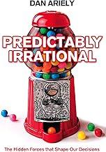 Predictably Irrational: The Hidden Forces That Shape Our Decisions