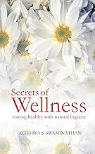 Secrets of Wellness: Staying Healthy with Natural Hygiene