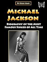 Michael Jackson: Biography of the Most Famous Singer of All Time