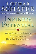 Infinite Potential: What Quantum Physics Reveals About How We Should Live