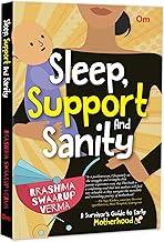 Sleep, Support And Sanity: A Survivor's Guide to Early Motherhood