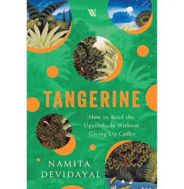 Tangerine: How To Read The Upanishads Without Giving Up Coffee (Hb)