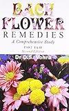 Bach Flower Remedies: A Comprehensive Study  Part 1  2 Second Edition