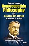 Lectures on Homoeopathic Philosophy with Classroom Notes  Word Index  7th Edition